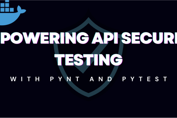 Cover EMPOWERING API SECURITY TESTING WITH PYNT AND PYTEST